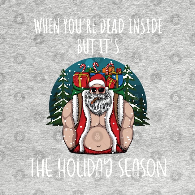 When You're Dead Inside But It's The Holiday Season / Scary Dead Skull Santa Hat Design Gift / Funny Ugly Christmas Skeleton by WassilArt